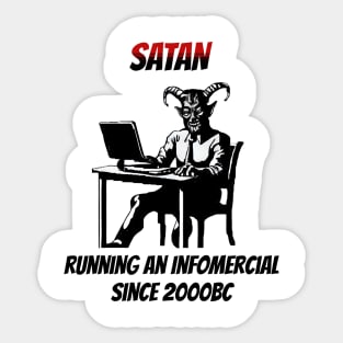 Satan: Running An Infomercial Since 2000BC Sticker